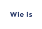 Wie is